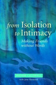 Title: From Isolation to Intimacy: Making Friends without Words, Author: Phoebe Caldwell