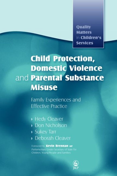 Child Protection, Domestic Violence and Parental Substance Misuse: Family Experiences Effective Practice