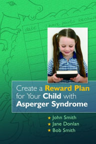 Title: Create a Reward Plan for your Child with Asperger Syndrome, Author: John Smith