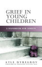 Grief in Young Children: A Handbook for Adults