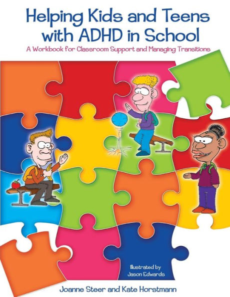 Helping Kids and Teens with ADHD in School: A Workbook for Classroom Support and Managing Transitions
