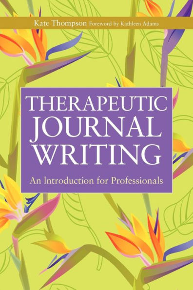 Therapeutic Journal Writing: An Introduction for Professionals