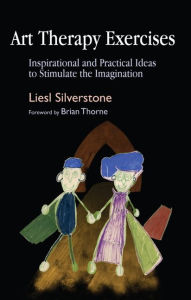 Title: Art Therapy Exercises: Inspirational and Practical Ideas to Stimulate the Imagination, Author: Liesl Silverstone