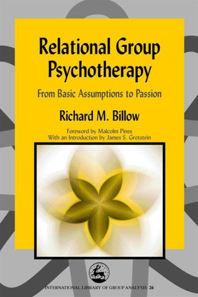 Relational Group Psychotherapy: From Basic Assumptions to Passion