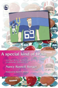Title: A Special Kind of Brain: Living with Nonverbal Learning Disability, Author: Nancy Burger
