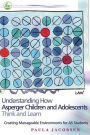 Understanding How Asperger Children and Adolescents Think and Learn: Creating Manageable Environments for AS Students