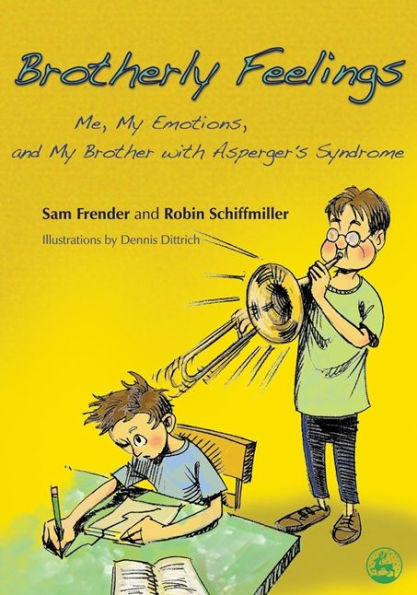 Brotherly Feelings: Me, My Emotions, and My Brother with Asperger's Syndrome