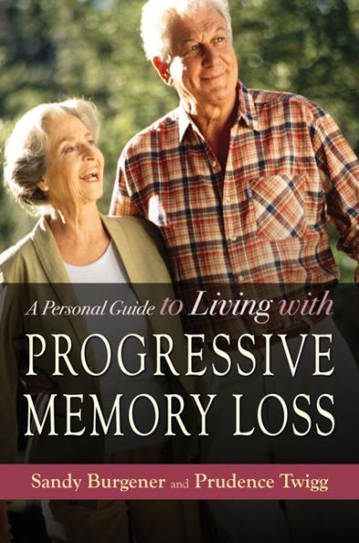 A Personal Guide to Living with Progressive Memory Loss