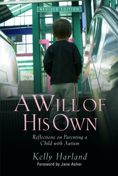 A Will of His Own: Reflections on Parenting a Child with Autism - Revised Edition