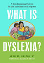 What is Dyslexia?: A Book Explaining Dyslexia for Kids and Adults to Use Together