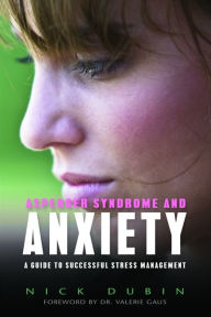 Title: Asperger Syndrome and Anxiety: A Guide to Successful Stress Management, Author: Nick Dubin