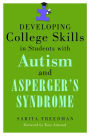 Developing College Skills in Students with Autism and Asperger's Syndrome