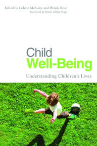 Title: Child Well-Being: Understanding Children's Lives, Author: Professor Colette McAuley