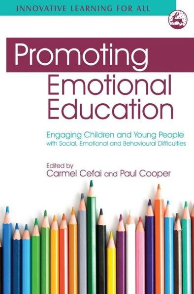 Promoting Emotional Education: Engaging Children and Young People with Social, Emotional and Behavioural Difficulties