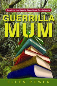 Title: Guerrilla Mum: Surviving the Special Educational Needs Jungle, Author: Ellen Power