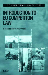 Title: Introduction to EU Competition Law / Edition 1, Author: Peter Willis