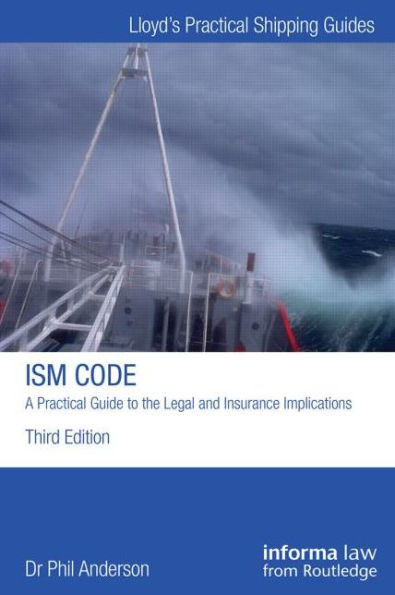 The ISM Code: A Practical Guide to the Legal and Insurance Implications / Edition 3