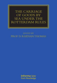 Title: The Carriage Of Goods By Sea Under The Rotterdam Rules / Edition 1, Author: Rhidian Thomas