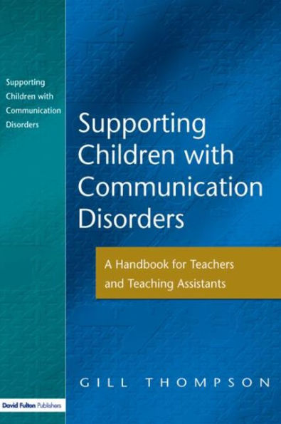 Supporting Communication Disorders: A Handbook for Teachers and Teaching Assistants