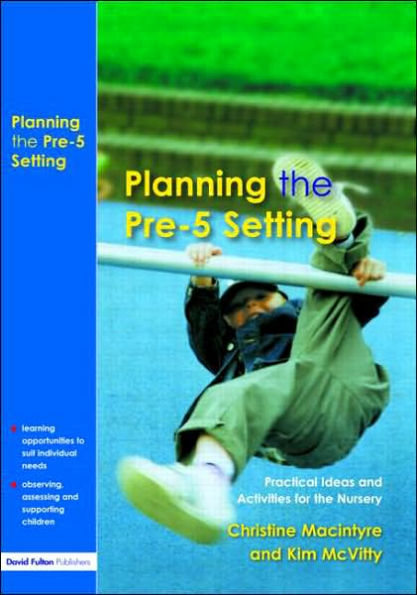 Planning the Pre-5 Setting: Practical Ideas and Activities for Nursery