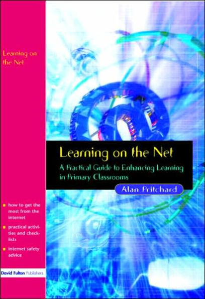 Learning on the Net: A Practical Guide to Enhancing Primary Classrooms