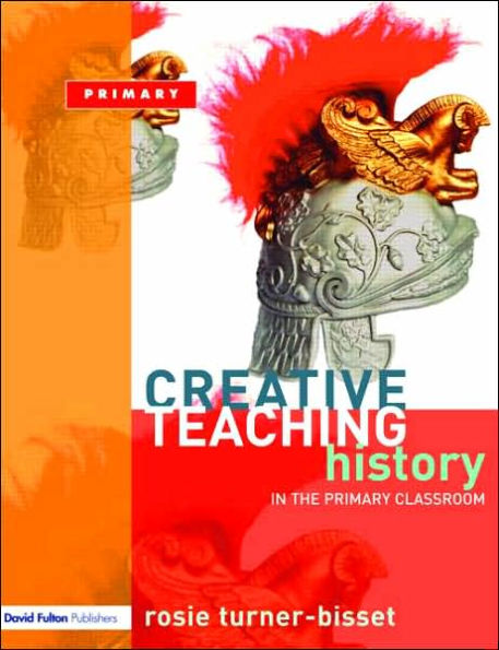 Creative Teaching: History in the Primary Classroom / Edition 1