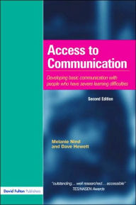 Title: Access to Communication: Developing the Basics of Communication with People with Severe Learning Difficulties Through Intensive Interaction / Edition 2, Author: Melanie Nind