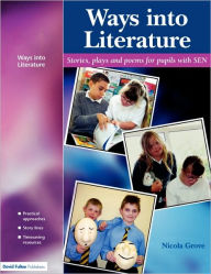 Title: Ways into Literature: Stories, Plays and Poems for Pupils with SEN / Edition 1, Author: Nicola Grove