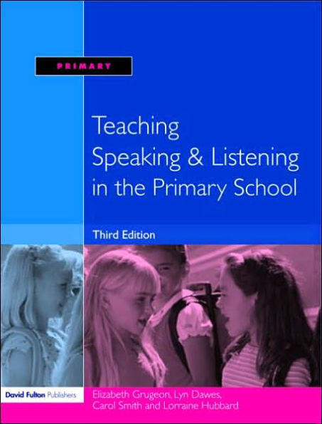 Teaching Speaking and Listening in the Primary School / Edition 1