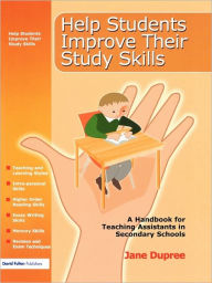 Title: Help Students Improve Their Study Skills: A Handbook for Teaching Assistants in Secondary Schools, Author: Jane Dupree