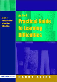 Title: An A to Z Practical Guide to Learning Difficulties, Author: Harry Ayers