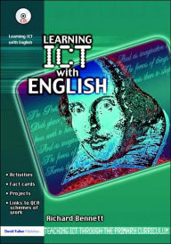 Title: Learning ICT with English: Teaching ICT through the Primary Curriculum, Author: Richard Bennett