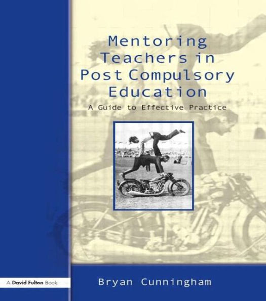 Mentoring Teachers Post-Compulsory Education: A Guide to Effective Practice