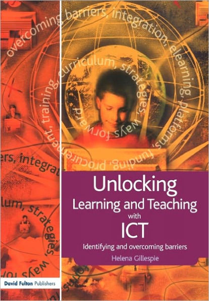 Unlocking Learning and Teaching with ICT: Identifying Overcoming Barriers