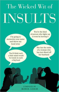 Title: The Wicked Wit of Insults, Author: Maria Leach