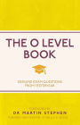 The O Level Book: Genuine Exam Questions From Yesteryear