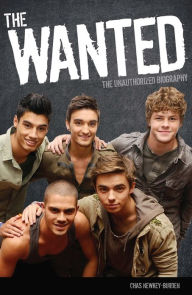 Title: The Wanted: The Unauthorized Biography, Author: Chas Newkey-Burden