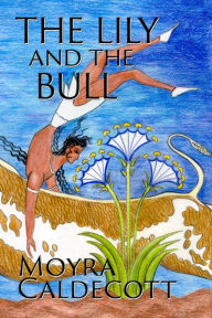 Title: The Lily and the Bull, Author: Moyra Caldecott