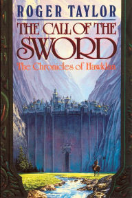 Title: The Call of the Sword: Book One of The Chronicles of Hawklan, Author: Roger Taylor