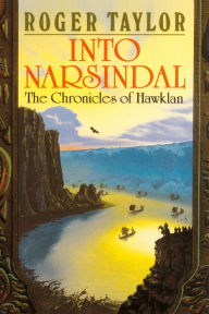 Title: Into Narsindal: Book Four of The Chronicles of Hawklan, Author: Roger Taylor
