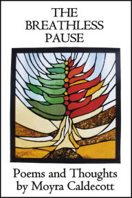 Title: The Breathless Pause: Poems and Thoughts, Author: Moyra Caldecott