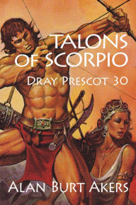 Title: Talons of Scorpio: Dray Prescot 30, Author: Alan Burt Akers