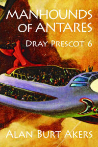 Title: Manhounds of Antares: Dray Prescot 6, Author: Alan Burt Akers