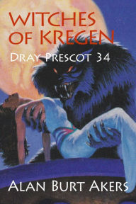 Title: Witches of Kregen: Dray Prescot 34, Author: Alan Burt Akers