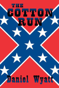 Title: The Cotton Run, Author: Daniel Wyatt