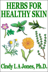 Title: Herbs for Healthy Skin, Author: Cindy L. A. Jones