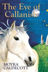 Title: The Eye of Callanish, Author: Moyra Caldecott