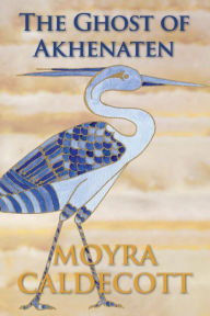 Title: The Ghost of Akhenaten, Author: Moyra Caldecott