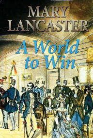 Title: A World to Win, Author: Mary Lancaster