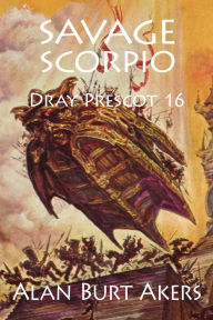 Title: Savage Scorpio: Dray Prescot 16, Author: Alan Burt Akers